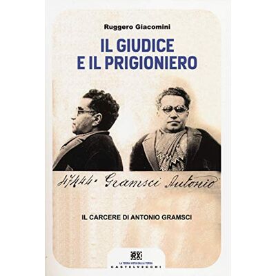 Giacomini, Ruggero Il giudice e il prigioniero. Il carcere di Antonio Gramsci - Publicité Giacomini, Ruggero Il giudice e il prigioniero. Il carcere di Antonio Gramsci - Publicité