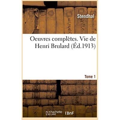 Stendhal Oeuvres complètes. Vie de Henri Brulard. Tome 1 - Publicité Stendhal Oeuvres complètes. Vie de Henri Brulard. Tome 1 - Publicité