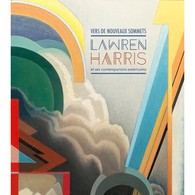 Nasgaard, Roald Vers De Nouveaux Sommets: Lawren Harris Et Ses Contemporains Américains - Publicité Nasgaard, Roald Vers De Nouveaux Sommets: Lawren Harris Et Ses Contemporains Américains - Publicité