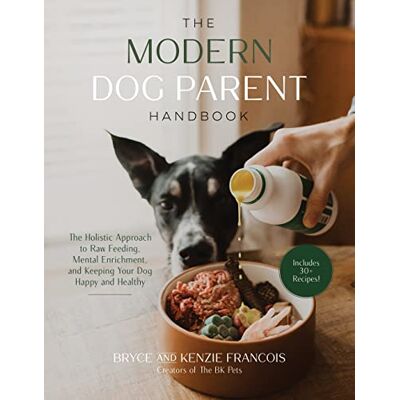 Francois, Bryce and Kenzie The Modern Dog Parent Handbook: The Holistic Approach to Raw Feeding, Mental Enrichment and Keeping Your Dog Happy and Healthy - Publicité Francois, Bryce and Kenzie The Modern Dog Parent Handbook: The Holistic Approach to Raw Feeding, Mental Enrichment and Keeping Your Dog Happy and Healthy - Publicité