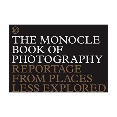 Brûlé, Tyler The Monocle Book of Photography: Reportage from Places Less Explored - Publicité Brûlé, Tyler The Monocle Book of Photography: Reportage from Places Less Explored - Publicité