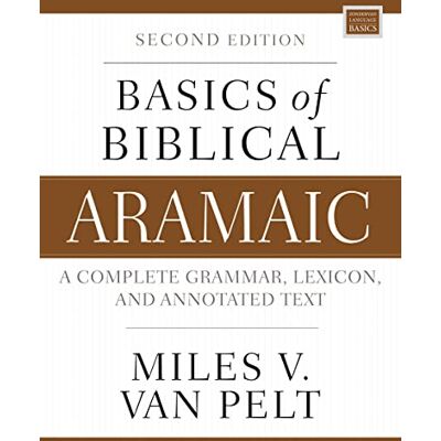 Van Pelt, Miles V. Basics of Biblical Aramaic, Second Edition: Complete Grammar, Lexicon, and Annotated Text - Publicité Van Pelt, Miles V. Basics of Biblical Aramaic, Second Edition: Complete Grammar, Lexicon, and Annotated Text - Publicité