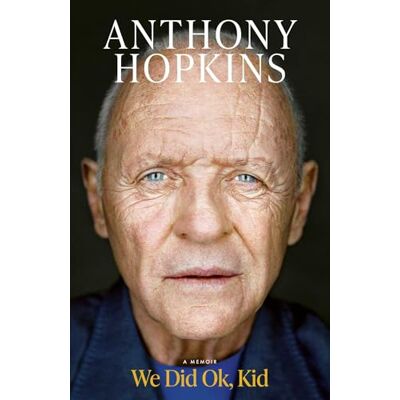 Hopkins, Sir Anthony We Did Ok, Kid: A Memoir - Publicité Hopkins, Sir Anthony We Did Ok, Kid: A Memoir - Publicité