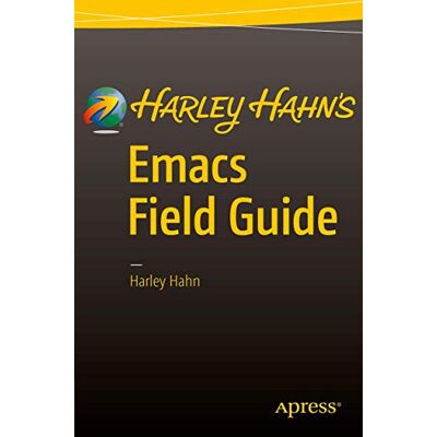 Hahn, Harley Harley Hahn's Emacs Field Guide - Publicité Hahn, Harley Harley Hahn's Emacs Field Guide - Publicité