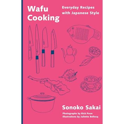 Sakai, Sonoko Wafu Cooking: Everyday Recipes with Japanese Style: A Cookbook - Publicité Sakai, Sonoko Wafu Cooking: Everyday Recipes with Japanese Style: A Cookbook - Publicité