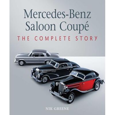 Greene, Nik Mercedes-Benz Saloon Coupe: The Complete Story - Publicité Greene, Nik Mercedes-Benz Saloon Coupe: The Complete Story - Publicité