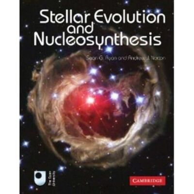 Ryan, Sean G. Stellar Evolution and Nucleosynthesis - Publicité Ryan, Sean G. Stellar Evolution and Nucleosynthesis - Publicité