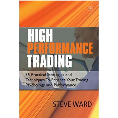 Ward, Steve High Performance Trading: 35 Practical Strategies and Techniques to Enhance Your Trading Psychology and Performance - Publicité Ward, Steve High Performance Trading: 35 Practical Strategies and Techniques to Enhance Your Trading Psychology and Performance - Publicité