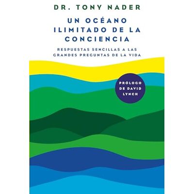 Nader, Tony Un océano ilimitado de la conciencia / The Ocean of Consciousness - Publicité Nader, Tony Un océano ilimitado de la conciencia / The Ocean of Consciousness - Publicité