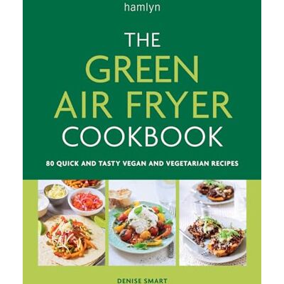 Smart, Denise The Green Air Fryer Cookbook: 80 quick and tasty vegan and vegetarian recipes - Publicité Smart, Denise The Green Air Fryer Cookbook: 80 quick and tasty vegan and vegetarian recipes - Publicité