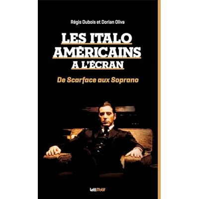 Dubois, Régis Les Italo-Americains à l'écran (de Scarface aux Soprano) - Publicité Dubois, Régis Les Italo-Americains à l'écran (de Scarface aux Soprano) - Publicité
