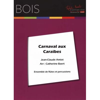 Amiot, Jean-Claude Carnaval aux caraibes --- ensemble de flutes et percussions - Publicité Amiot, Jean-Claude Carnaval aux caraibes --- ensemble de flutes et percussions - Publicité