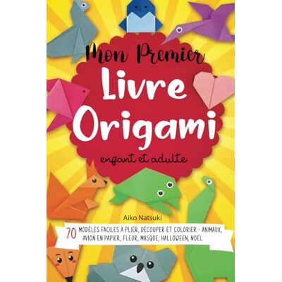 Natsuki, Aiko Mon Premier livre Origami enfant et adulte: 70 modèles faciles à plier, découper et colorier Animaux, Avion en papier, Fleur, Masque, Halloween, Noël activités manuelles DIY - Publicité Natsuki, Aiko Mon Premier livre Origami enfant et adulte: 70 modèles faciles à plier, découper et colorier Animaux, Avion en papier, Fleur, Masque, Halloween, Noël activités manuelles DIY - Publicité