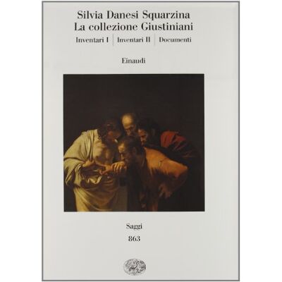 Danesi Squarzina, Silvia La collezione Giustiniani: Inventari I-Inventari II-Documenti - Publicité Danesi Squarzina, Silvia La collezione Giustiniani: Inventari I-Inventari II-Documenti - Publicité