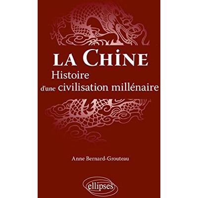 Bernard-Grouteau, Anne La Chine: Histoire d'une civilisation millénaire - Publicité Bernard-Grouteau, Anne La Chine: Histoire d'une civilisation millénaire - Publicité