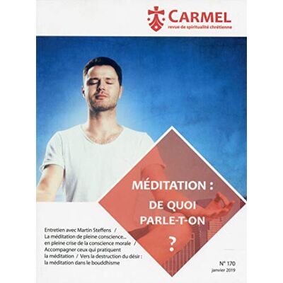 Revue Carmel Méditation : de quoi parle-t-on ?: Janvier 2019 n°170 - Publicité Revue Carmel Méditation : de quoi parle-t-on ?: Janvier 2019 n°170 - Publicité