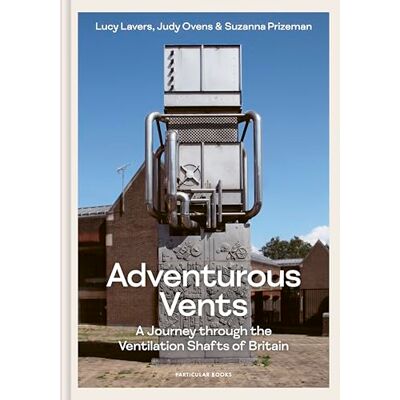 Lavers, Lucy Adventurous Vents: A Journey through the Ventilation Shafts of Britain - Publicité Lavers, Lucy Adventurous Vents: A Journey through the Ventilation Shafts of Britain - Publicité