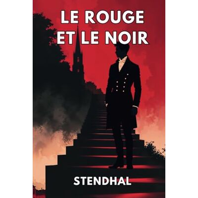 Stendhal Le Rouge et le Noir: Texte intégral - Publicité Stendhal Le Rouge et le Noir: Texte intégral - Publicité