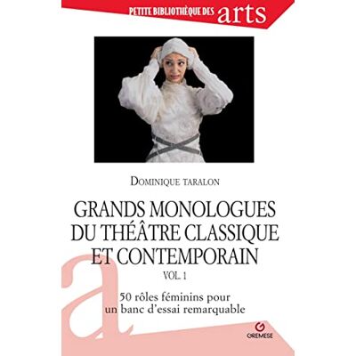 Taralon, Dominique Grands monologues du théâtre classique et contemporain vol. 1: 50 rôles féminins pour un banc d'essai remarquable - Publicité Taralon, Dominique Grands monologues du théâtre classique et contemporain vol. 1: 50 rôles féminins pour un banc d'essai remarquable - Publicité