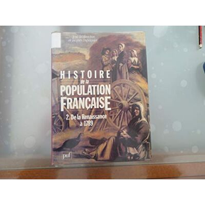 Dupâquier, Jacques HISTOIRE DE LA POPULATION FRANCAISE. Tome 2, de la renaissance à 1789 - Publicité Dupâquier, Jacques HISTOIRE DE LA POPULATION FRANCAISE. Tome 2, de la renaissance à 1789 - Publicité