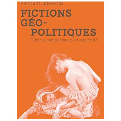 Jameson, Fredric Fictions géopolitiques: Cinéma, capitalisme, postmodernité - Publicité Jameson, Fredric Fictions géopolitiques: Cinéma, capitalisme, postmodernité - Publicité