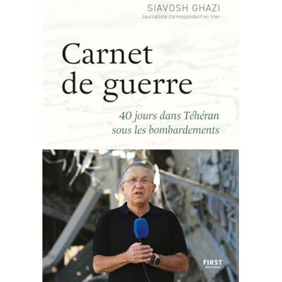 Ghazi, Siavosh Carnet de guerre : 40 jours dans Téhéran sous les bombardements: Témoignage, Iran, conflit - Publicité Ghazi, Siavosh Carnet de guerre : 40 jours dans Téhéran sous les bombardements: Témoignage, Iran, conflit - Publicité
