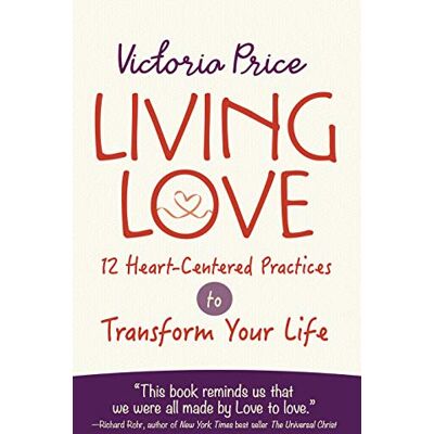 Price, Victoria Living Love: 12 Heart-Centered Practices to Transform Your Life - Publicité Price, Victoria Living Love: 12 Heart-Centered Practices to Transform Your Life - Publicité