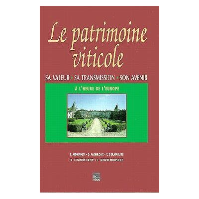 Monroux, François Le Patrimoine Viticole. Sa Valeur, Sa Transmission, Son Avenir A L'Heure De L'Europe - Publicité Monroux, François Le Patrimoine Viticole. Sa Valeur, Sa Transmission, Son Avenir A L'Heure De L'Europe - Publicité