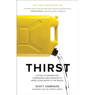 Harrison, Scott Thirst: A Story of Redemption, Compassion, and a Mission to Bring Clean Water to the World - Publicité Harrison, Scott Thirst: A Story of Redemption, Compassion, and a Mission to Bring Clean Water to the World - Publicité