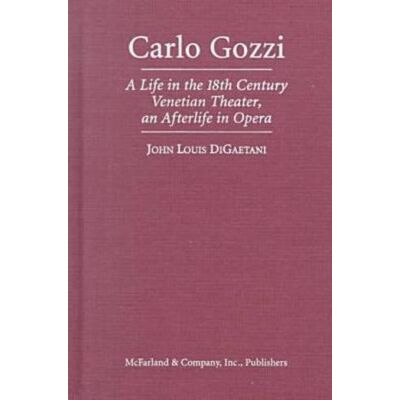 DiGaetani, John L. Carlo Gozzi: A Life in the 18th Century Venetian Theater, an Afterlife in Opera - Publicité DiGaetani, John L. Carlo Gozzi: A Life in the 18th Century Venetian Theater, an Afterlife in Opera - Publicité