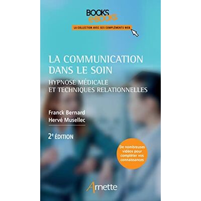 Bernard, Franck La communication dans le soin: Hypnose médicale et techniques relationnelles - Publicité Bernard, Franck La communication dans le soin: Hypnose médicale et techniques relationnelles - Publicité