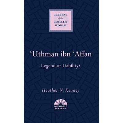 Keaney, Heather N. Uthman Ibn Affan: Legend or Liability? - Publicité Keaney, Heather N. Uthman Ibn Affan: Legend or Liability? - Publicité