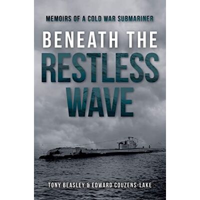 Couzens-Lake, Edward Beneath the Restless Wave: Memoirs of a Cold War Submariner - Publicité Couzens-Lake, Edward Beneath the Restless Wave: Memoirs of a Cold War Submariner - Publicité