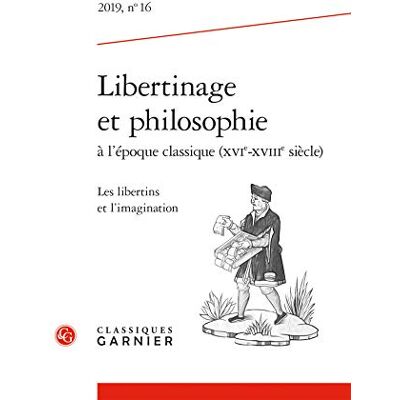 Collectif Libertinage et philosophie à l'époque classique (XVIe-XVIIIe siècle): Les libertins et l'imagination (2019) (2019, n° 16) - Publicité Collectif Libertinage et philosophie à l'époque classique (XVIe-XVIIIe siècle): Les libertins et l'imagination (2019) (2019, n° 16) - Publicité