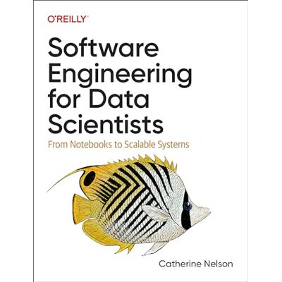 Nelson, Catherine Software Engineering for Data Scientists: From Notebooks to Scalable Systems - Publicité Nelson, Catherine Software Engineering for Data Scientists: From Notebooks to Scalable Systems - Publicité