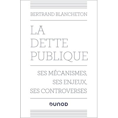 Blancheton, Bertrand La dette publique: Ses mécanismes, ses enjeux, ses controverses - Publicité Blancheton, Bertrand La dette publique: Ses mécanismes, ses enjeux, ses controverses - Publicité