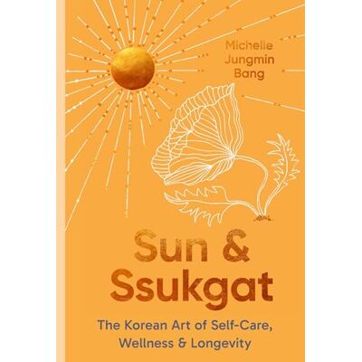 Bang, Michelle Jungmin Sun and Ssukgat: The Korean Art of Self-Care, Wellness & Longevity - Publicité Bang, Michelle Jungmin Sun and Ssukgat: The Korean Art of Self-Care, Wellness & Longevity - Publicité