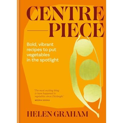 Graham, Helen Centrepiece: Bold, vibrant recipes to put vegetables in the spotlight - Publicité Graham, Helen Centrepiece: Bold, vibrant recipes to put vegetables in the spotlight - Publicité