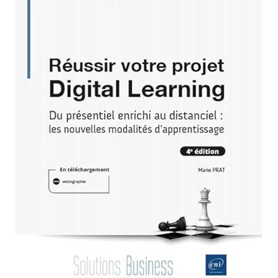 Prat, Marie Réussir votre projet Digital Learning Du présentiel enrichi au distanciel : les nouvelles modalités - Publicité Prat, Marie Réussir votre projet Digital Learning Du présentiel enrichi au distanciel : les nouvelles modalités - Publicité