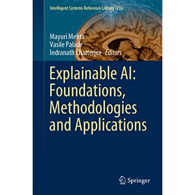 Explainable Ai: Foundations, Methodologies and Applications - Publicité Explainable Ai: Foundations, Methodologies and Applications - Publicité