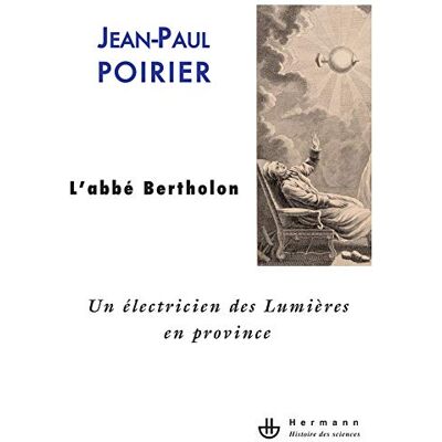 Poirier, Jean-Paul Un électricien des Lumières en province: L'abbé Bertholon - Publicité Poirier, Jean-Paul Un électricien des Lumières en province: L'abbé Bertholon - Publicité