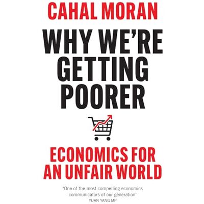 Moran, Cahal Why We’re Getting Poorer: Economics for an Unfair World - Publicité Moran, Cahal Why We’re Getting Poorer: Economics for an Unfair World - Publicité