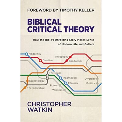 Watkin, Christopher Biblical Critical Theory: How the Bible's Unfolding Story Makes Sense of Modern Life and Culture - Publicité Watkin, Christopher Biblical Critical Theory: How the Bible's Unfolding Story Makes Sense of Modern Life and Culture - Publicité