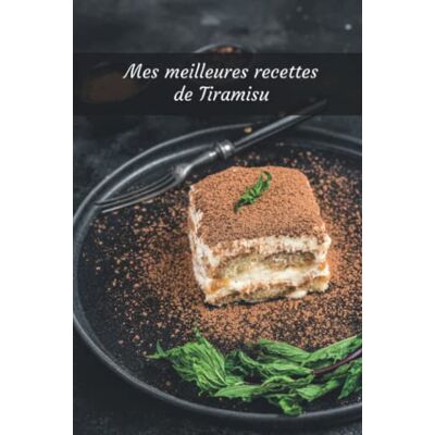 Ezra Toledo Mes meilleures recettes de Tiramisu Notebook (cahier de 120 pages) - Publicité Ezra Toledo Mes meilleures recettes de Tiramisu Notebook (cahier de 120 pages) - Publicité