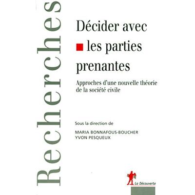 Bonnafous-Boucher, Maria Décider avec les parties prenantes: Approches d'une nouvelle théorie de la société civile - Publicité Bonnafous-Boucher, Maria Décider avec les parties prenantes: Approches d'une nouvelle théorie de la société civile - Publicité