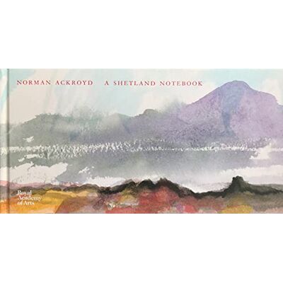 Ackroyd, Norman Norman Ackroyd A Shetland Notebook /anglais - Publicité Ackroyd, Norman Norman Ackroyd A Shetland Notebook /anglais - Publicité