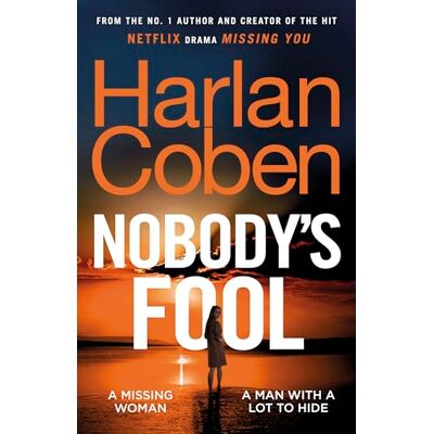 Coben, Harlan Nobody’s Fool: The No.1 Sunday Times bestselling crime thriller from the creator of the hit Netflix series Missing You - Publicité Coben, Harlan Nobody’s Fool: The No.1 Sunday Times bestselling crime thriller from the creator of the hit Netflix series Missing You - Publicité