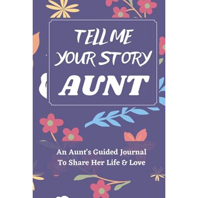 Press, TinyJourney Tell Me Your Story Aunt: An Aunt's Guided Journal to Share Her Life and Her Love, a Life Story Journal Notebooks With Prompts for Aunts to Write in and Give Back - Publicité Press, TinyJourney Tell Me Your Story Aunt: An Aunt's Guided Journal to Share Her Life and Her Love, a Life Story Journal Notebooks With Prompts for Aunts to Write in and Give Back - Publicité