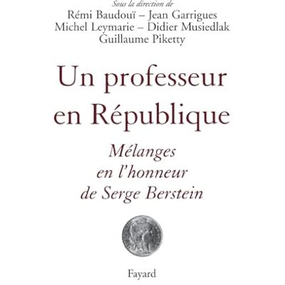 Collectif Un professeur en République: Mélanges en l'honneur de Serge Berstein - Publicité Collectif Un professeur en République: Mélanges en l'honneur de Serge Berstein - Publicité