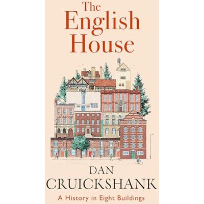 Cruickshank, Dan The English House: A History In Eight Buildings The Sunday Times Bestseller - Publicité Cruickshank, Dan The English House: A History In Eight Buildings The Sunday Times Bestseller - Publicité